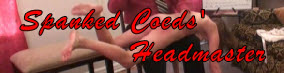 Email: Headmaster@SpankedCoeds.com